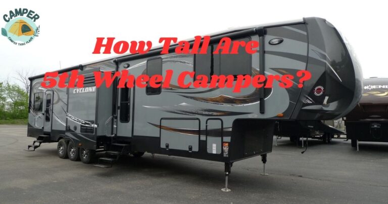 How Tall Are 5th Wheel Campers?